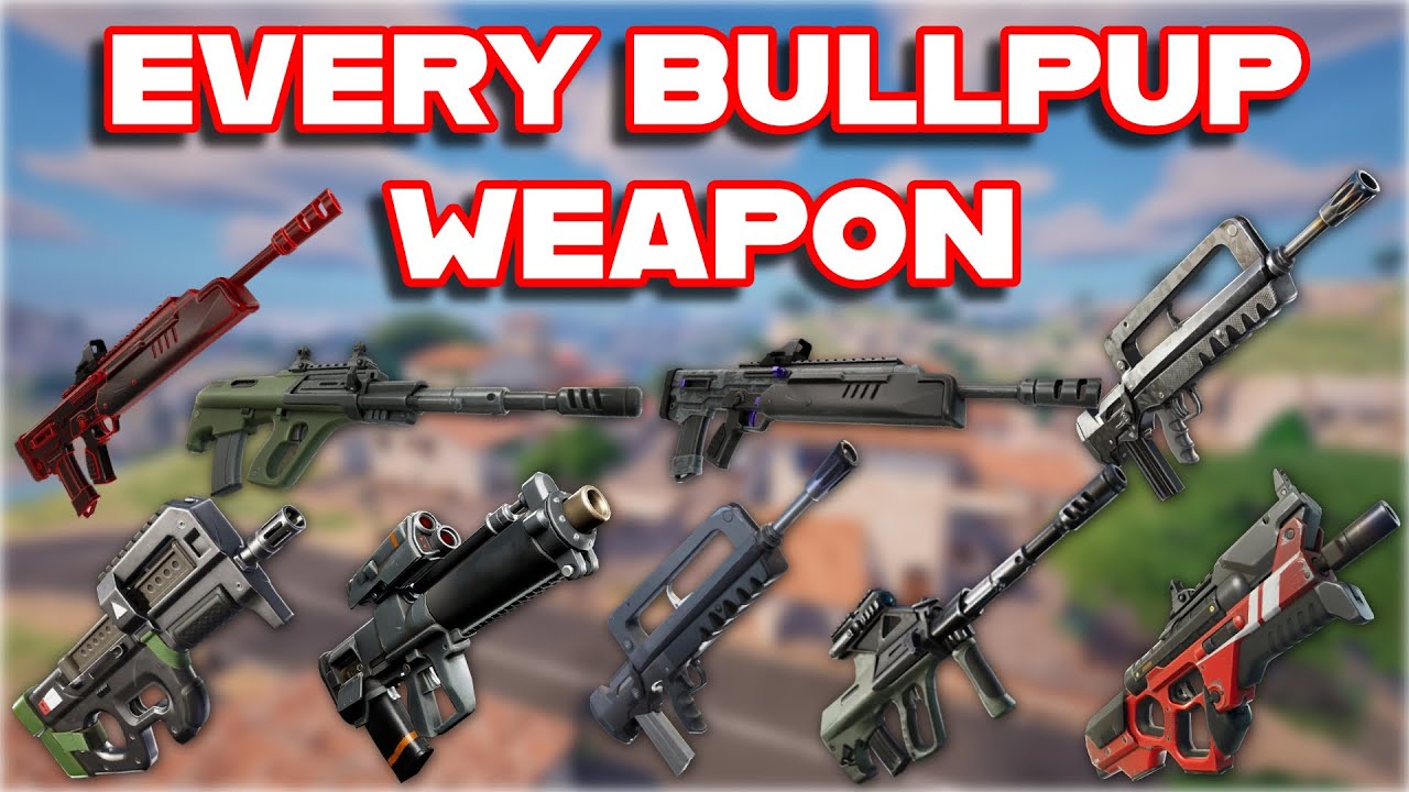 Ranking EVERY BULLPUP WEAPON In FORTNITE HISTORY From WORST To BEST
