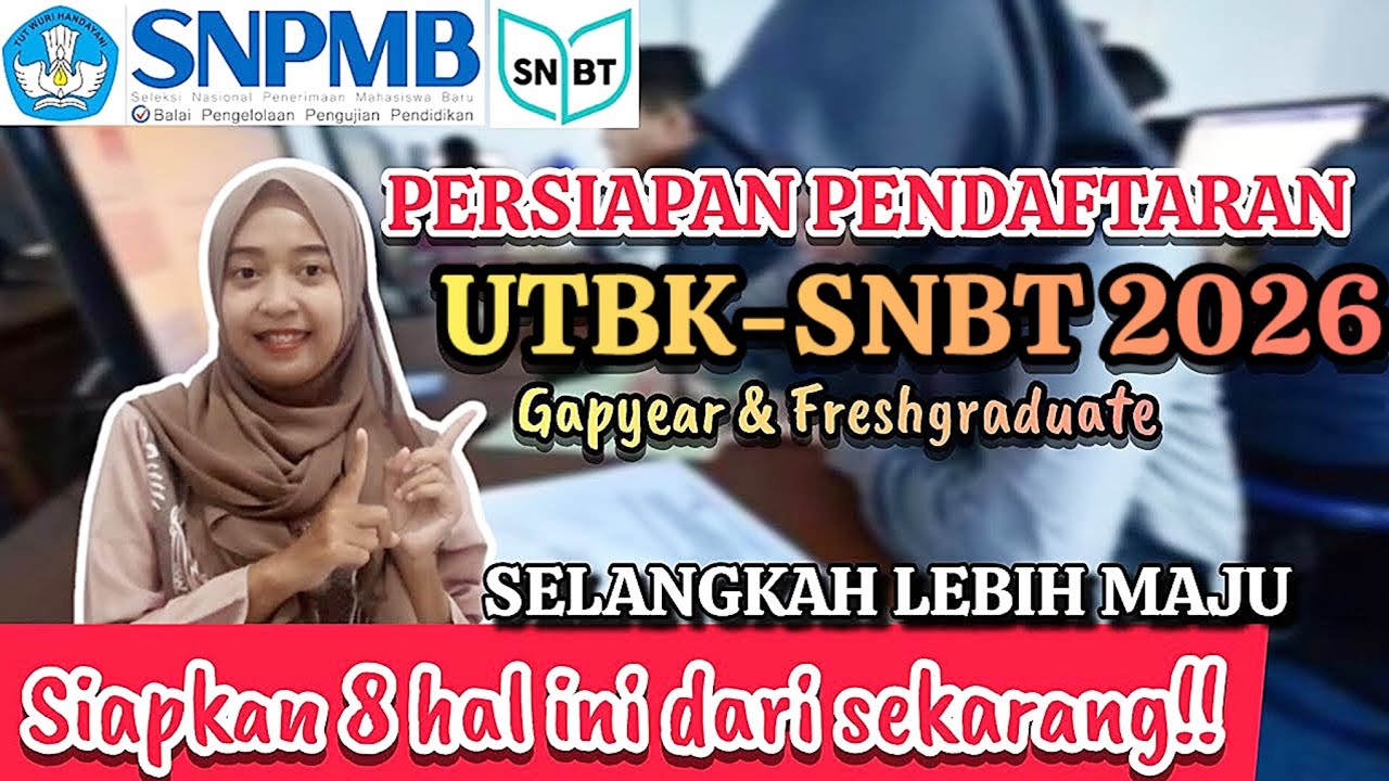 DAFTAR UTBK SNBT 2026 SIAPKAN 8 HAL INI !!| Freshgraduate & Gapyear Wajib Tahu agar Lancar
