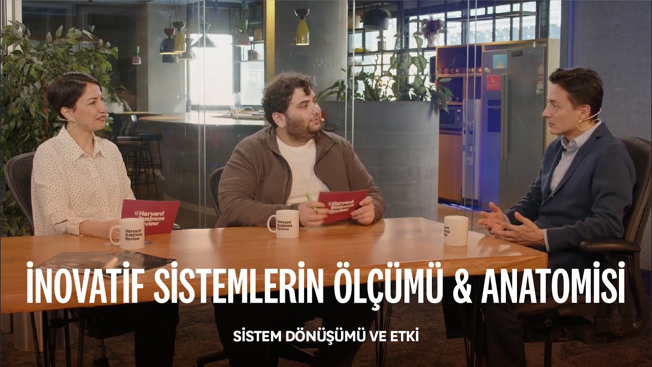 Inovatif Sistemlerin Ölçümü & Anatomisi | Sistem Dönüşümü ve Etki Bölüm:6 - Atahan Isik