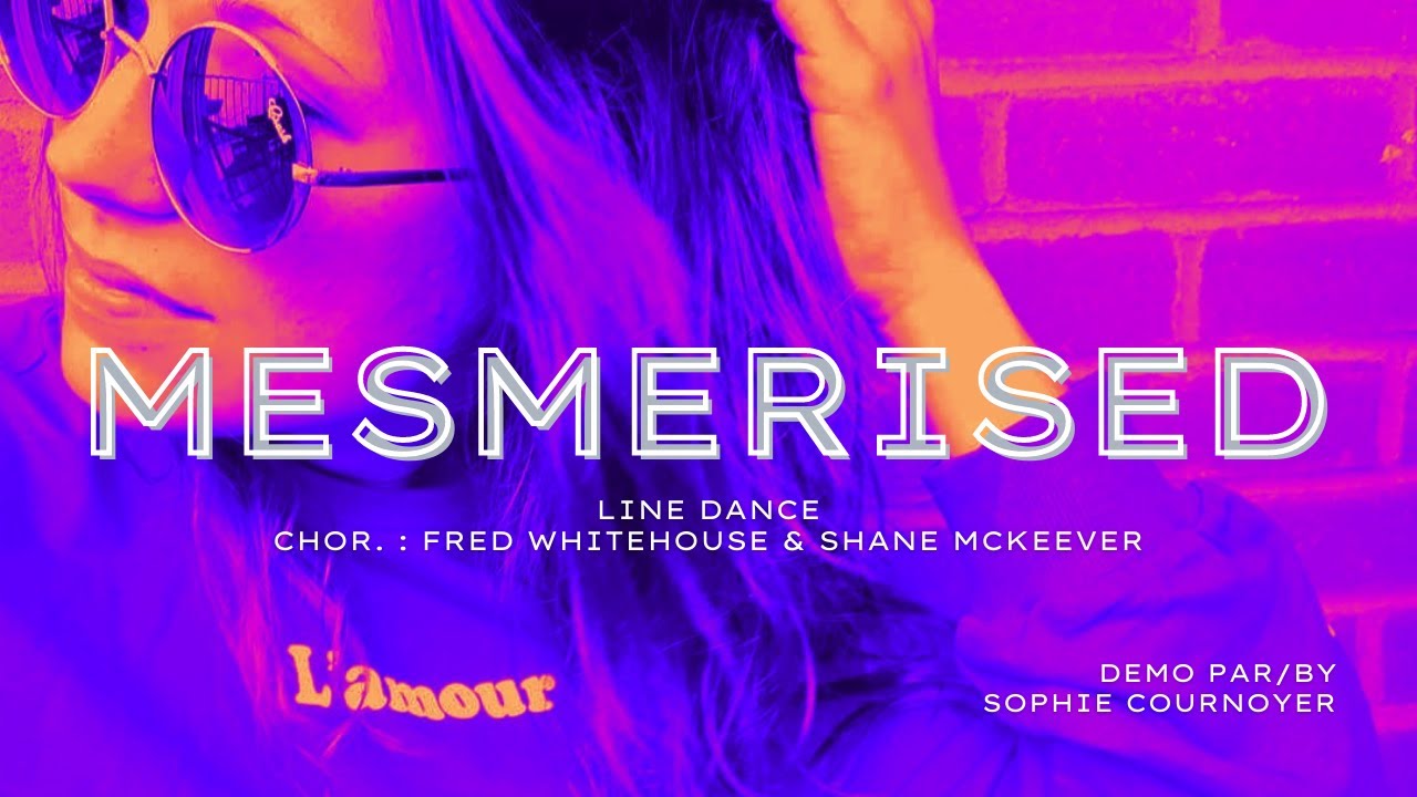 Mesmerised (Line Dance, niv. Inter./Av., chor. : Fred Whitehouse & Shane McKeever)