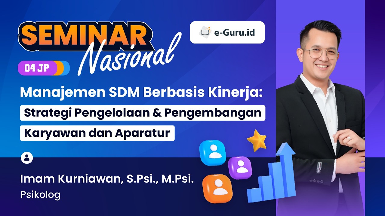 SEMINAR Manajemen SDM Berbasis Kinerja: Strategi Pengelolaan dan Pengembangan Karyawan dan Aparatur
