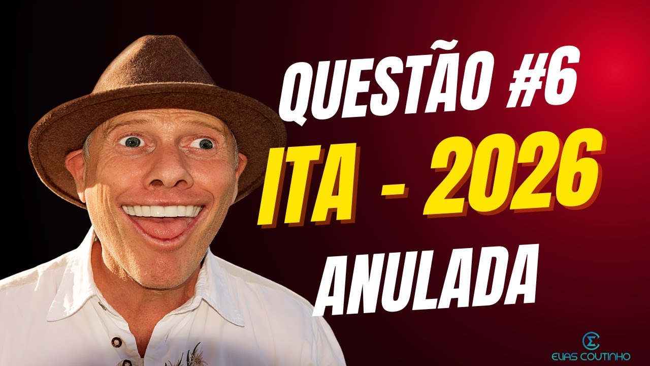 Questão #6 - Ita 2026 - Anulada