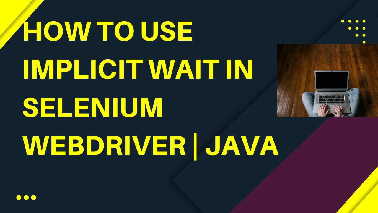How to use Implicit Wait in Selenium WebDriver | Java | Waits