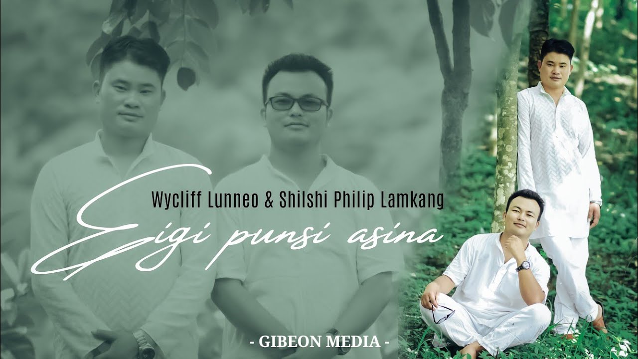 Wycliff Lunneo & Shilshi Philip Lamkang (4K) ||  EIGI PUNSI ASINA || Video processed at GIBEON MEDIA