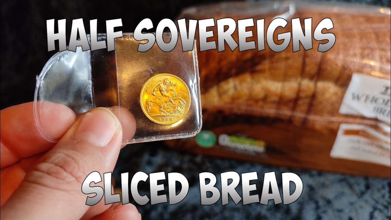 Half Sovereigns Vs Sliced Bread