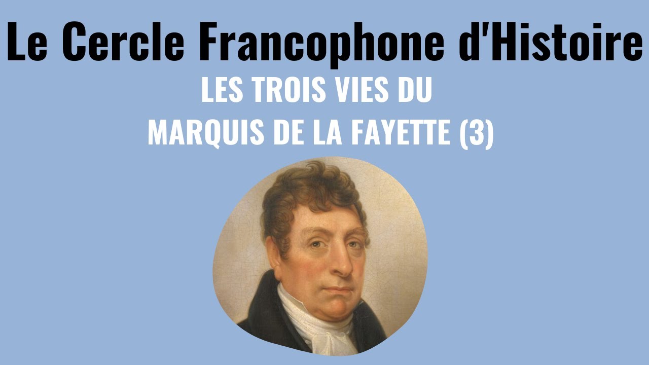 Le Cercle Francophone: Les trois vies du Marquis de La Fayette (3)