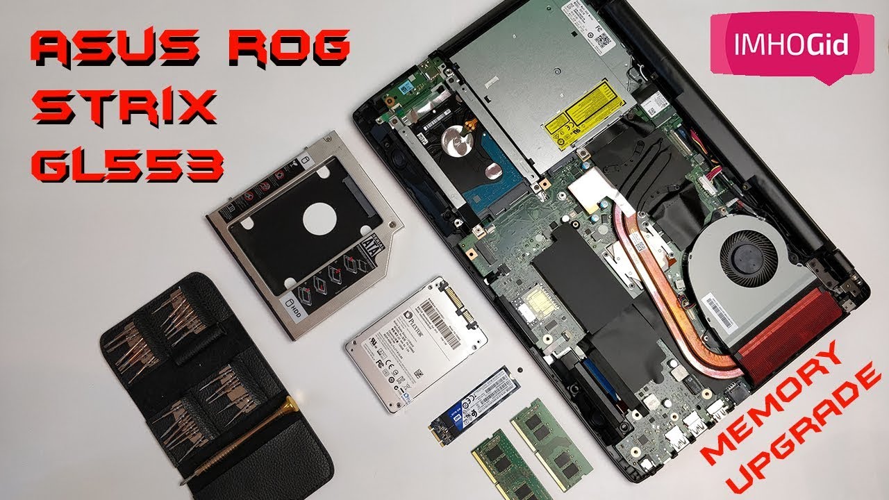 Asus Rog Strix GL553VD upgrade x2 - добавим оперативки и воткнем ssd!
