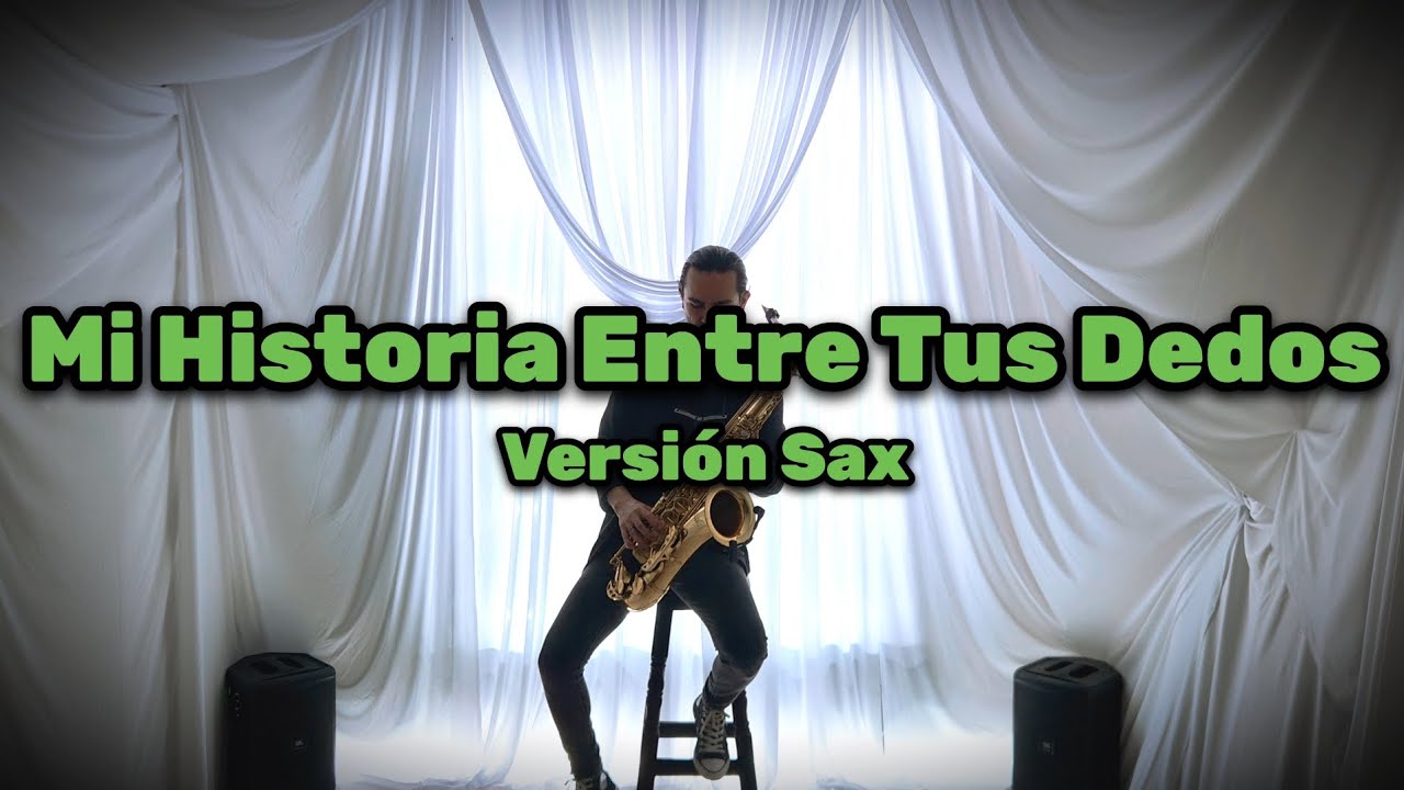 Mi Historia Entre Tus Dedos - Gianluca Grignani (Versión Sax)(Brayan Saxofonista)