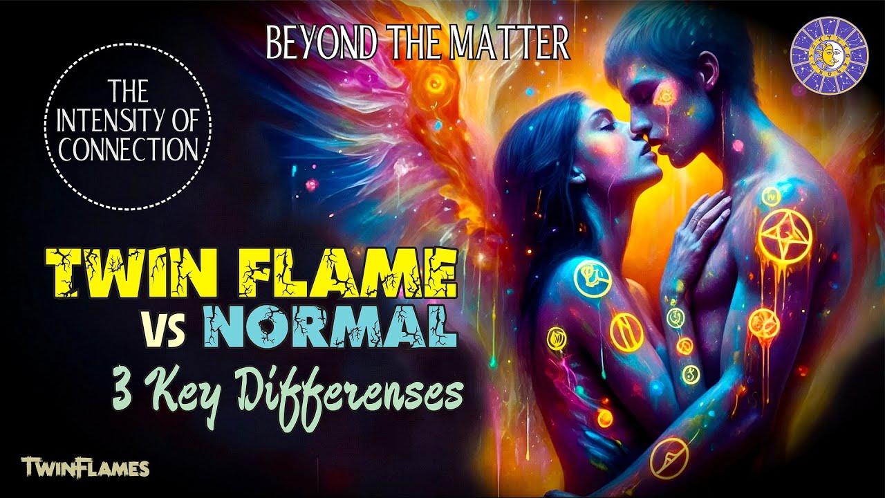 Twin Flame vs Normal ❤️ Key Differences Between Twin Flame and Normal Relationships