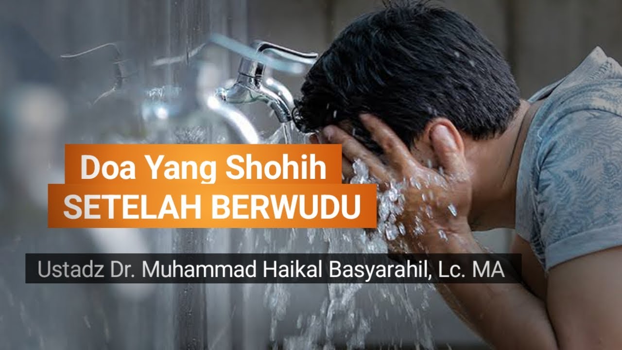 #Doa Yang Shohih Setelah Berwudhu || Ustadz Dr. Muhammad Haikal Basyarahil, Lc. MA Hafizhahullah