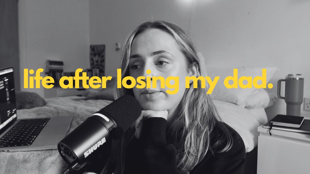 life after losing my dad.