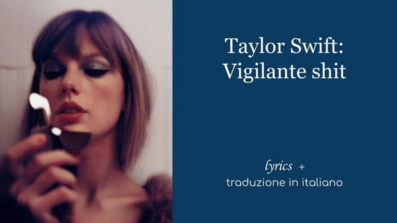 Taylor Swift, Vigilante shit, lyrics + traduzione in italiano