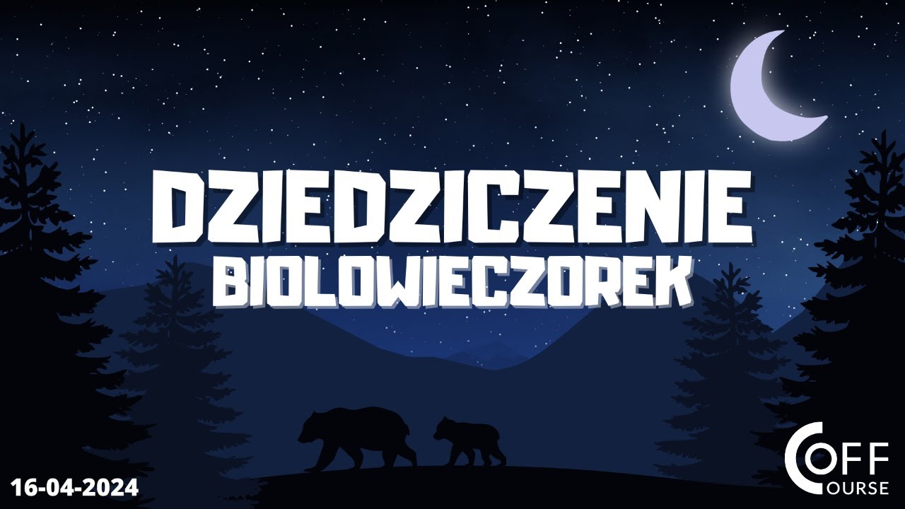 Dziedziczenie - BIOLOwieczorki 16.04.24