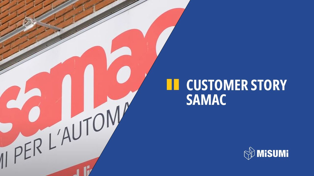 Testimonials - Customer Story by SAMAC - MISUMI Europe