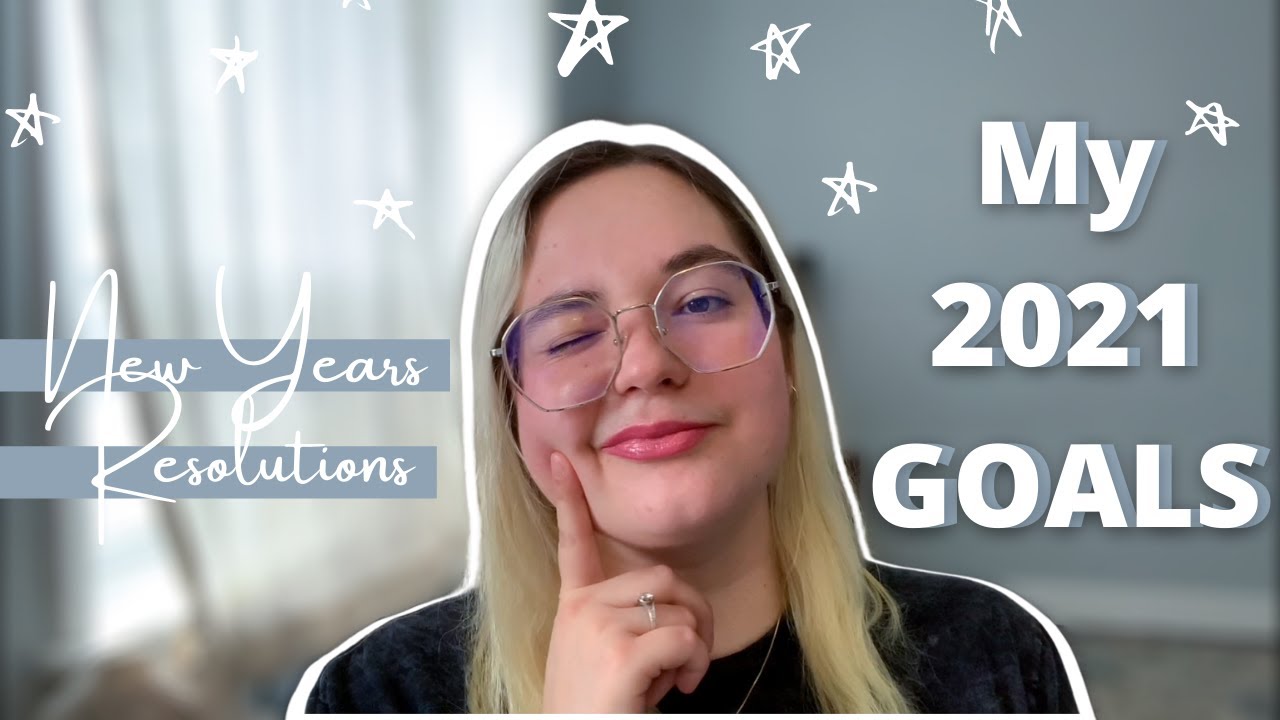 New Year's resolutions + healthy habits | SETTING GOALS FOR 2021