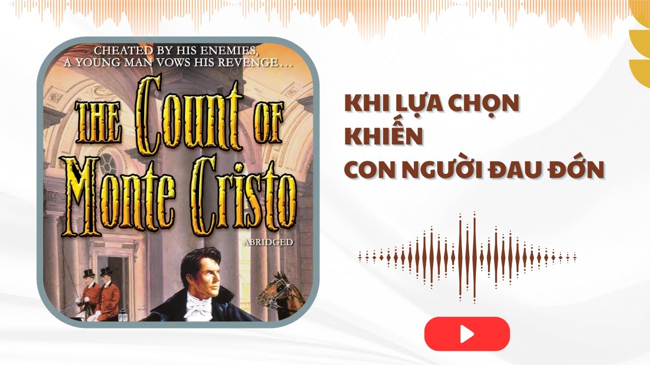 Khi Lựa Chọn Khiến Con Người Đau Đớn - The Count of Monte Cristo