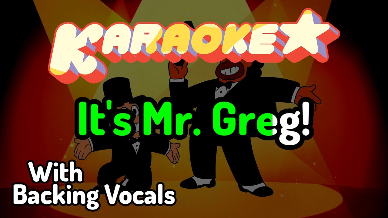 Mr. Greg - Steven Universe Karaoke (with backing vocals)