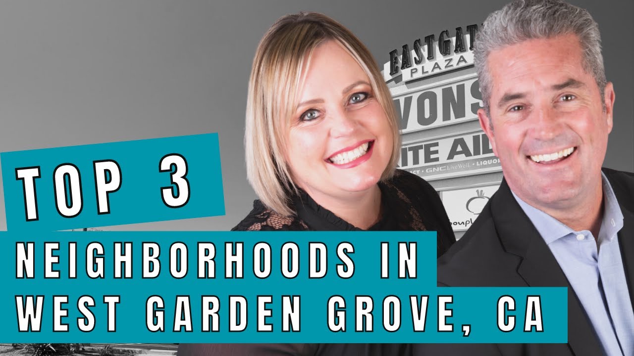 Top 3 Neighborhoods in West Garden Grove, California | Team Tackney - GMT Real Estate
