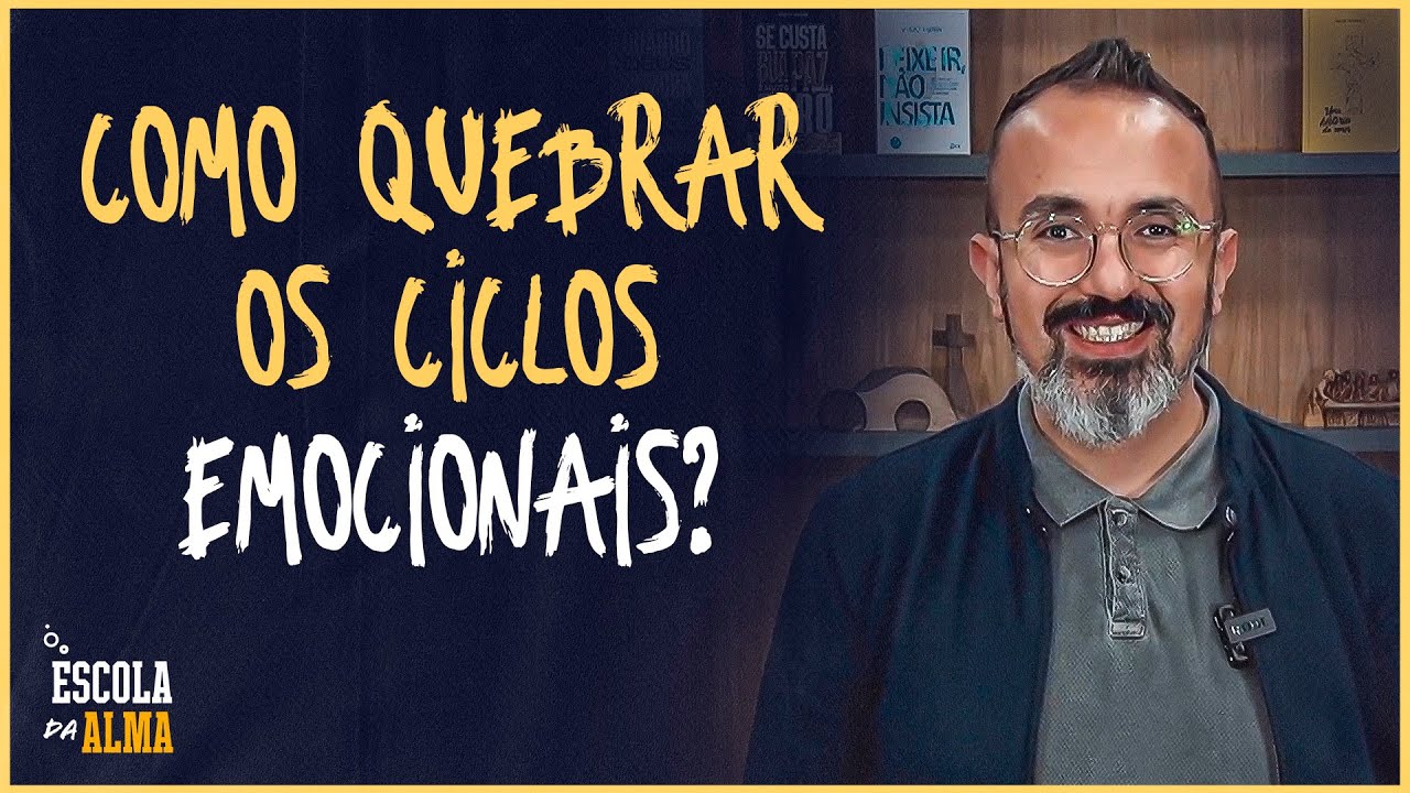 COMO QUEBRAR OS CICLOS EMOCIONAIS? - #15 | ESCOLA&nbsp;DA&nbsp;ALMA