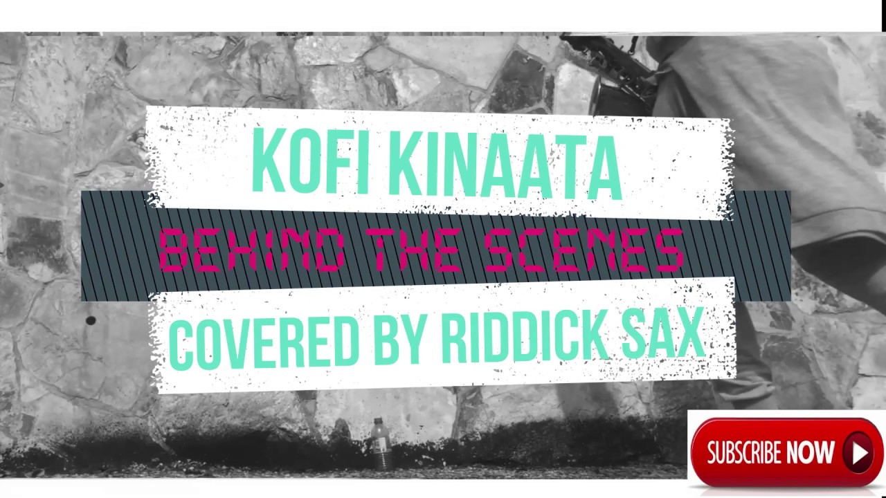 KOFI KINAATA - BEHIND THE SCENES FT. RIDDICK SAX OFFICIAL (SAX COVER) (PROD. TF STUDIOS)
