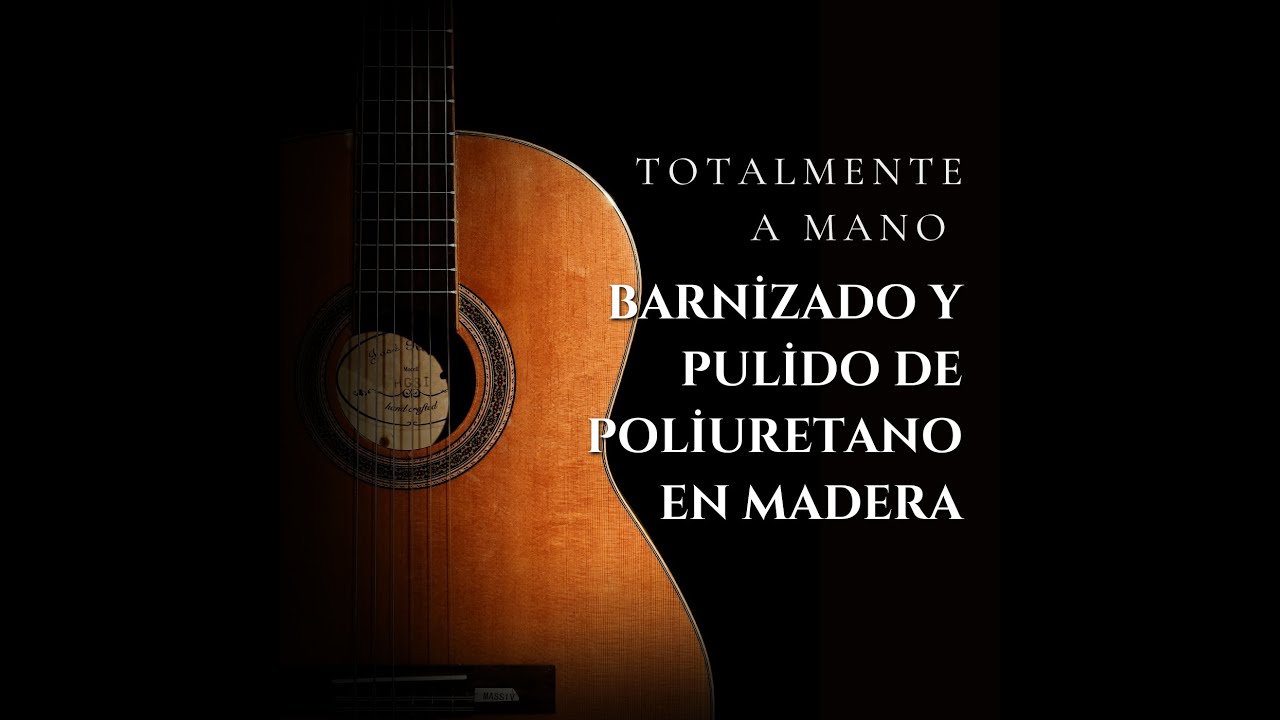 Barnizado y pulido de poliuretano en madera (barniz de guitarra)
