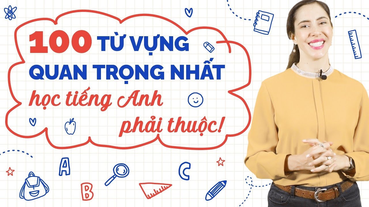 100 từ vựng tiếng Anh cơ bản quan trọng nhất ai cũng phải thuộc - Học tiếng Anh Online