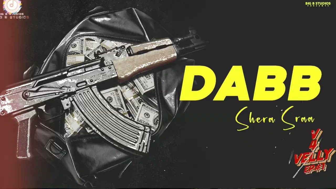 DABB( Official Audio) | Shera Sraa | V4 Velly | Big B Studios | New Punjabi Song