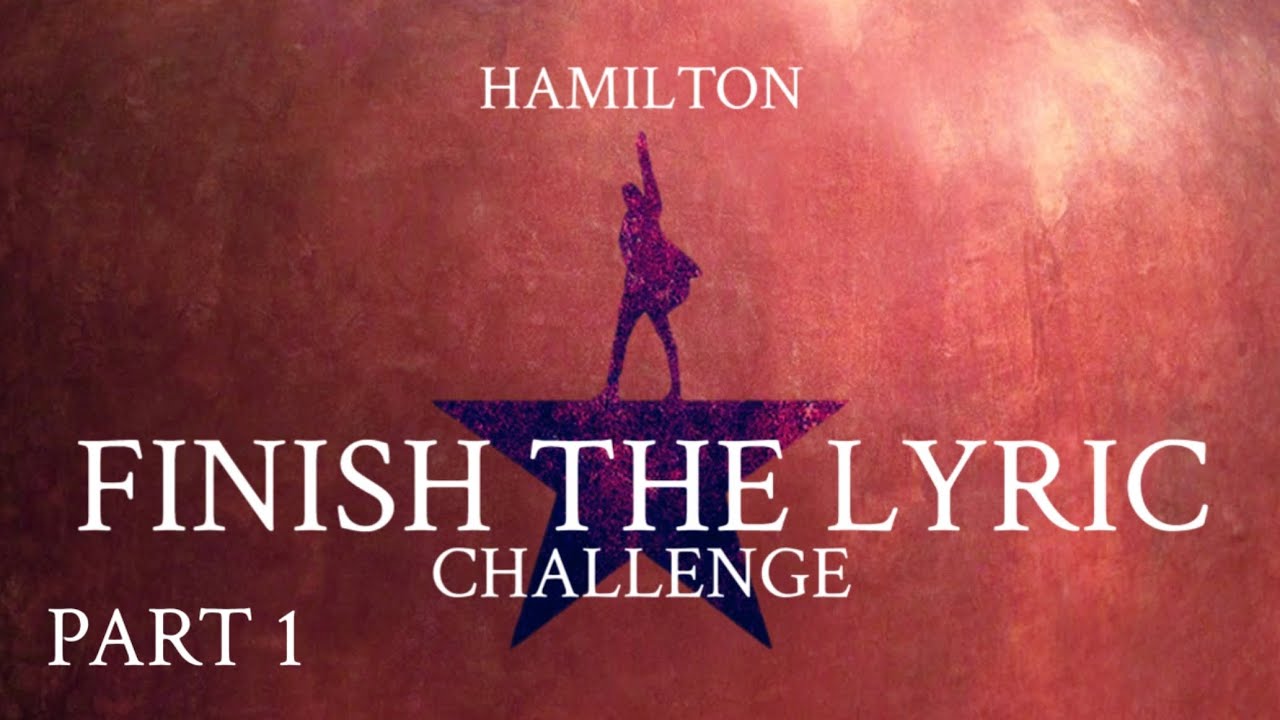 Hamilton Finish The Lyric Challenge || Part 1