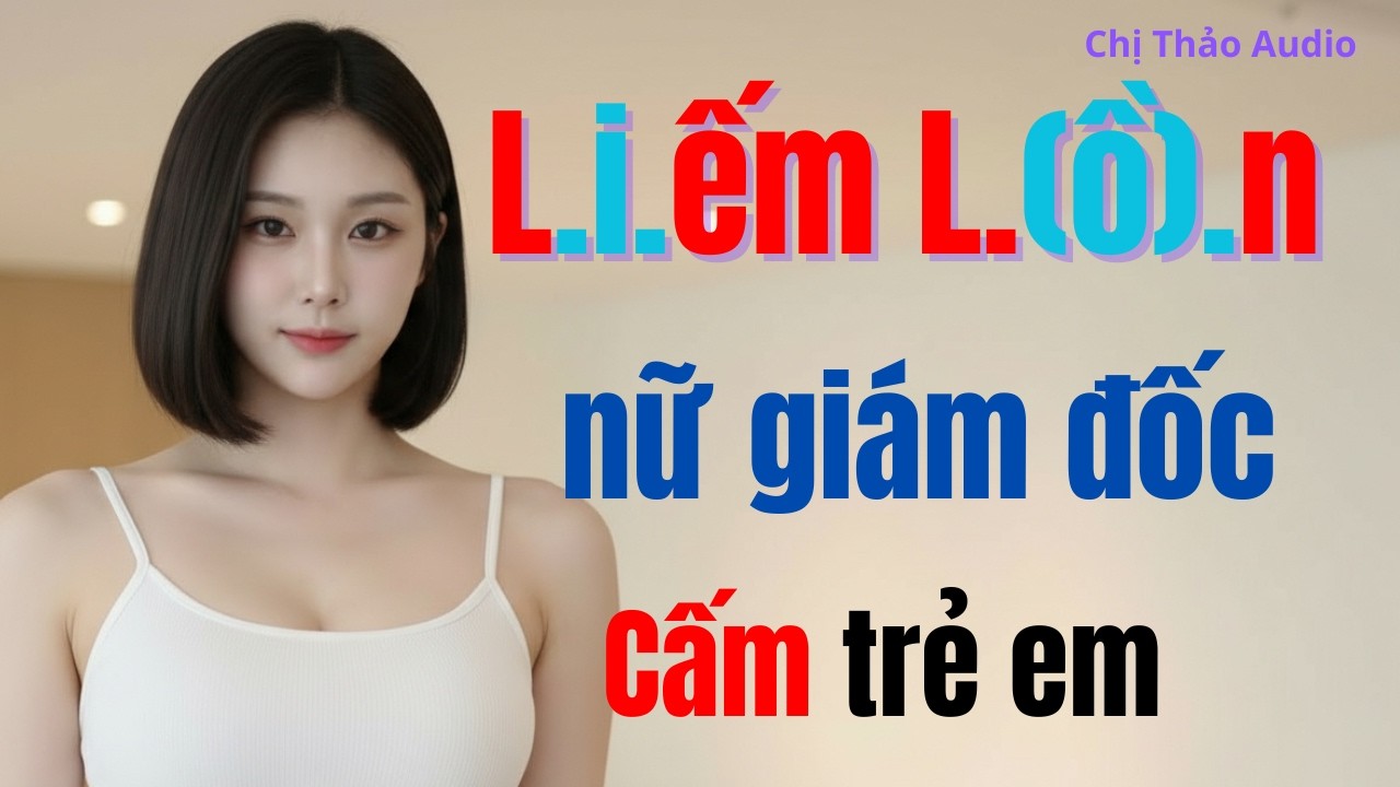 Giám đốc quyền lực che giấu bí mật gì? Chị Thảo Audio hé lộ truyện ngôn tình tình cảm gây tò mò.