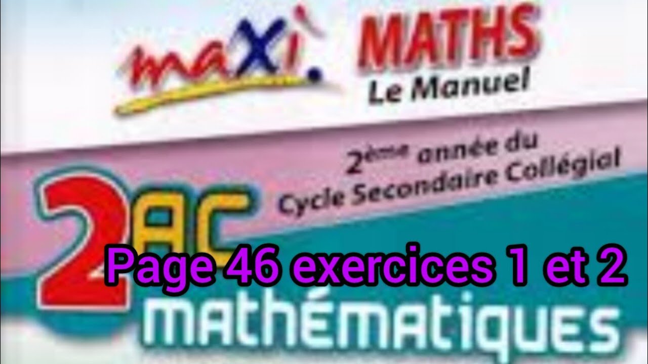 Maxi maths 2AC page 46 exercices 1 et 2 👌بطريقة جد مبسطة 