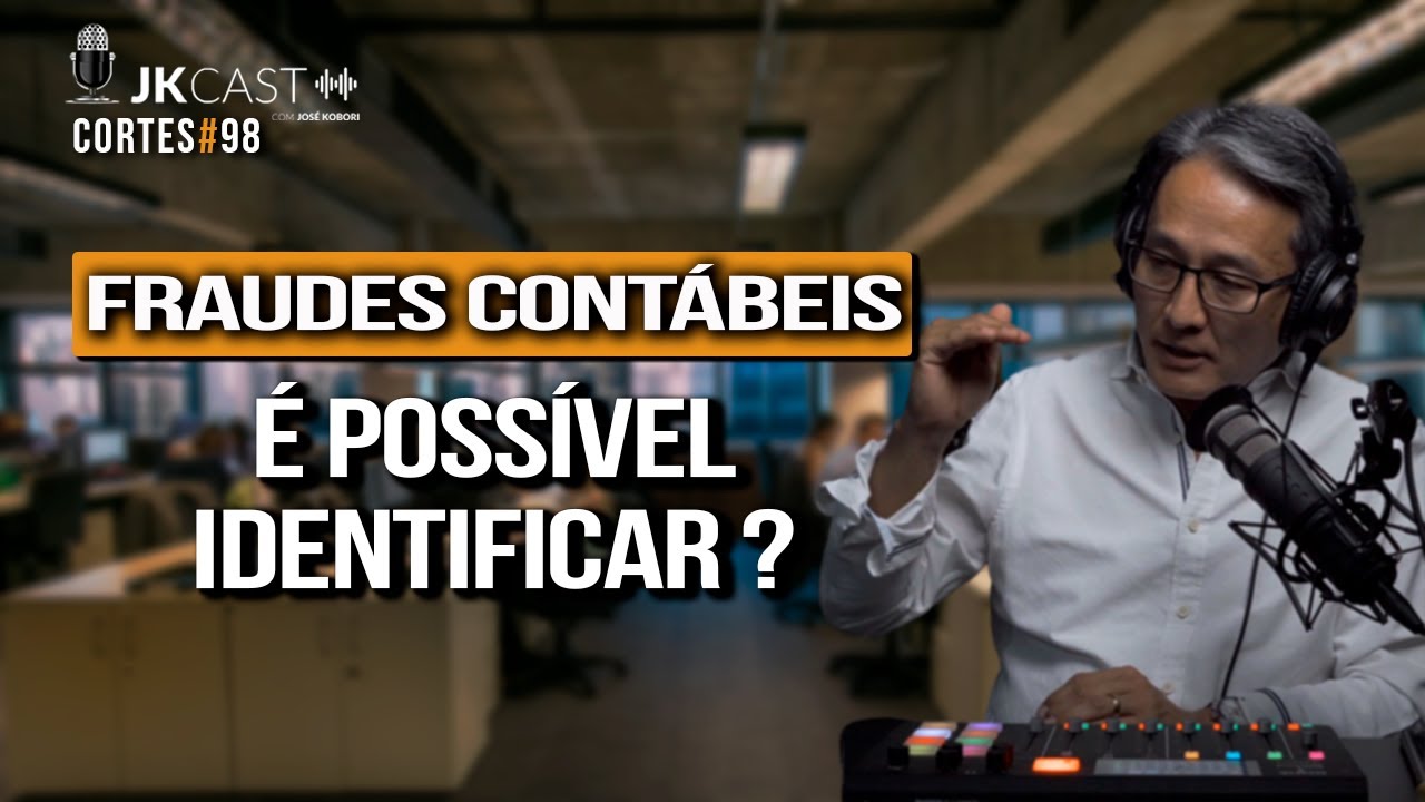 É possível identificar Fraudes Contábeis nas empresas?  - Cortes JK Cast #98