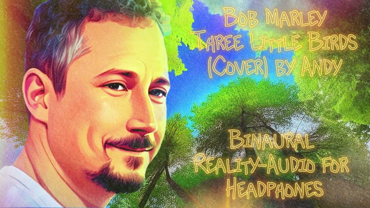 Three Little Birds - Bob Marley (Neumann KU100 Binaural Cover) by Andy