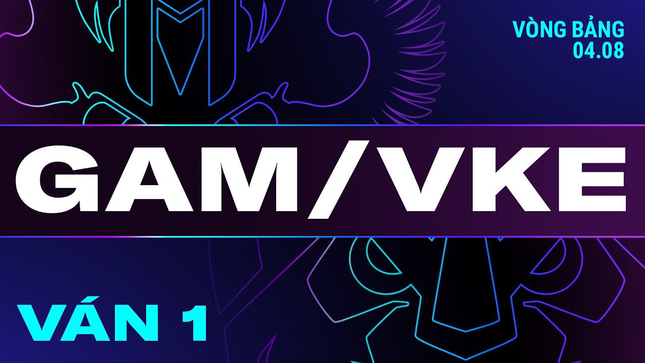 GAM vs VKE | Ván 1 | VCS 2024 MÙA HÈ - Tuần 6 | 04.08.2024