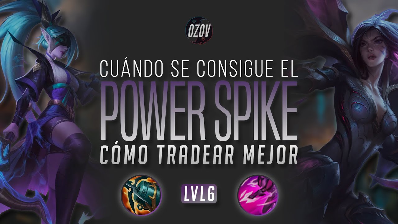 ☄️ ¿Qué es el Power Spike? ☄️ Cómo tradear mejor | League of Legends - Ozov