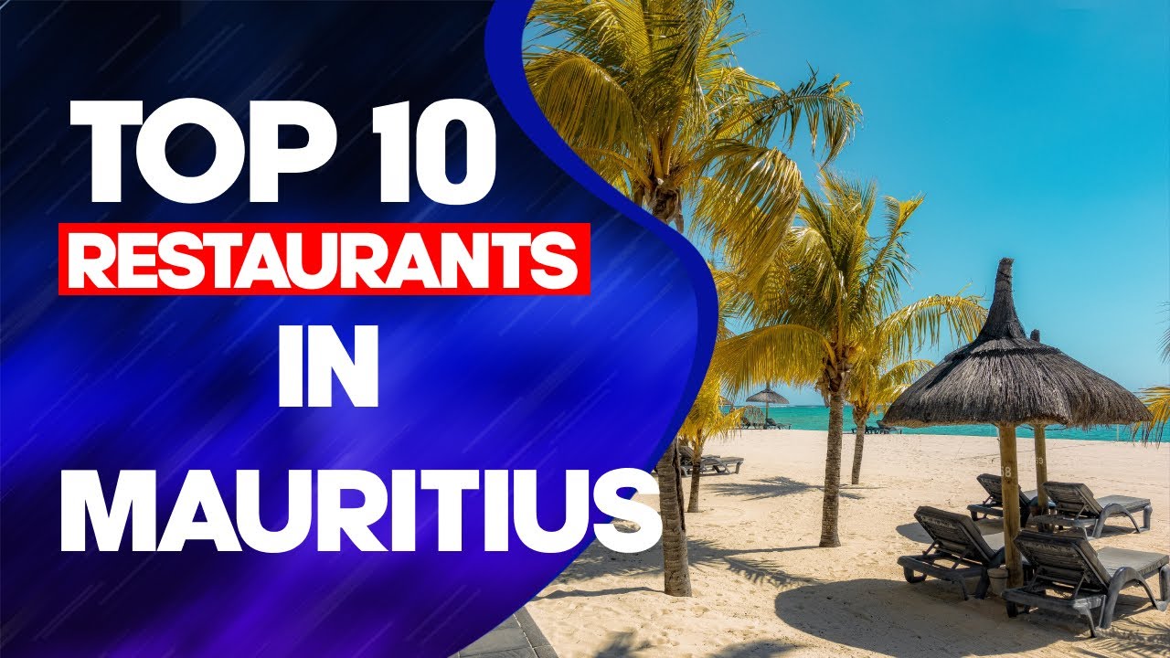 Top 10 Restaurants in Mauritius 2022