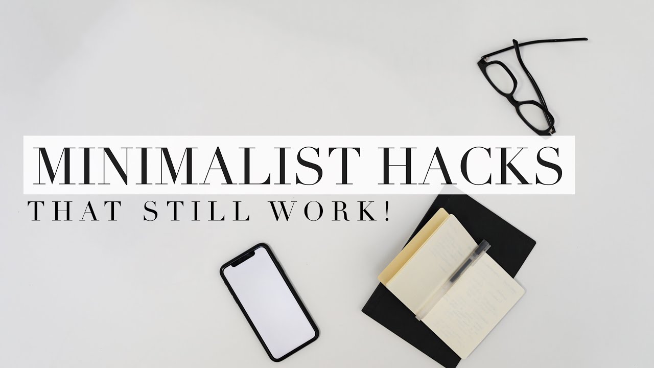7 Minimalist LIFE HACKS that still work