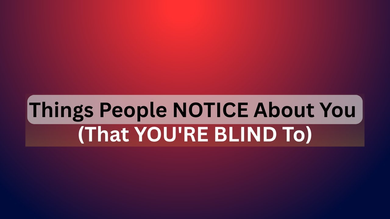 8 Subtle Things People NOTICE About You (That YOU'RE BLIND To!) @RhythymMotivation