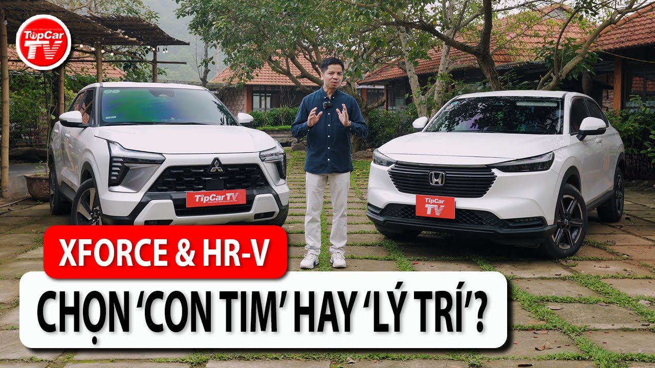 So sánh Honda HR-V và Mitsubishi Xforce - Con tim hay lý trí sẽ chiến thắng? | TIPCAR TV