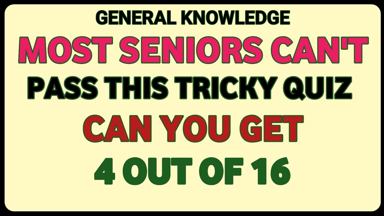 Most Seniors Can’t Pass This Tricky Quiz — Can You Get 4 Out of 16?  | General Knowledge Challenge!!