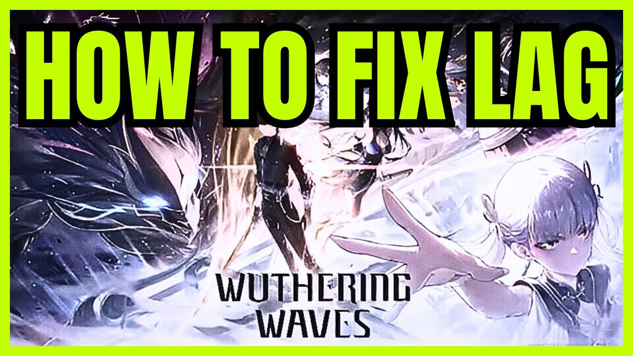 How To FIX Wuthering Waves Lag (EASY SOLUTIONS)