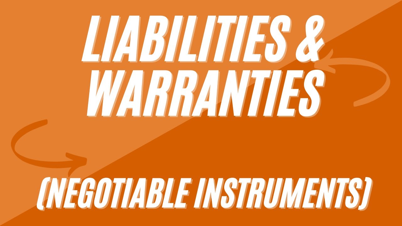 Liabilities & Warranties Involving Negotiable Instruments