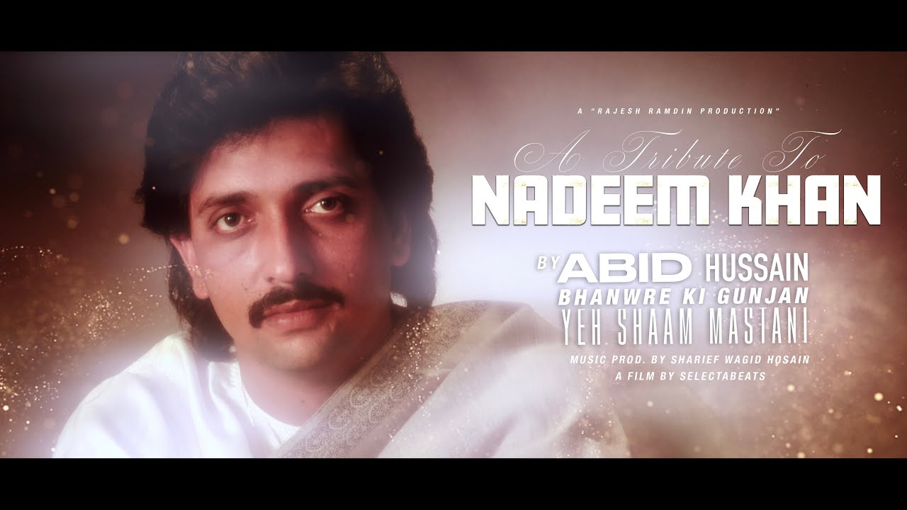 A Tribute To Nadeem Khan - ABID HUSSAIN || BHANWRE KI GUNJAN || YEH SHAAM MASTANI [official video]