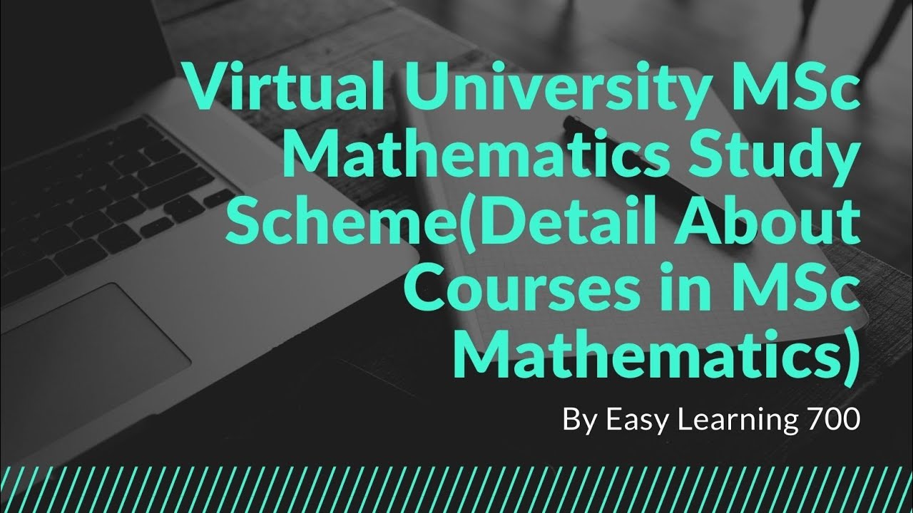 Virtual University MSc Mathematics Study Scheme(Detail About Courses in MSc Mathematics)