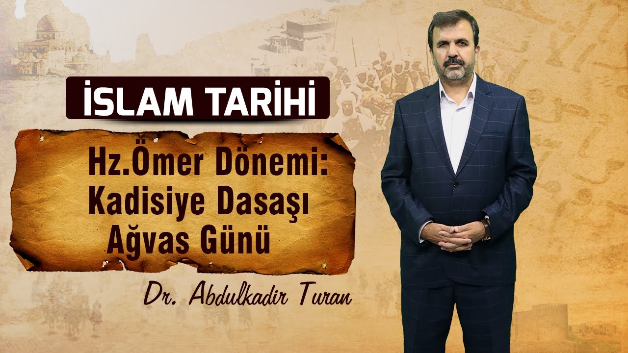 Hz.Ömer Dönemi: Kadisiye Dasaşı - Ağvas Günü
