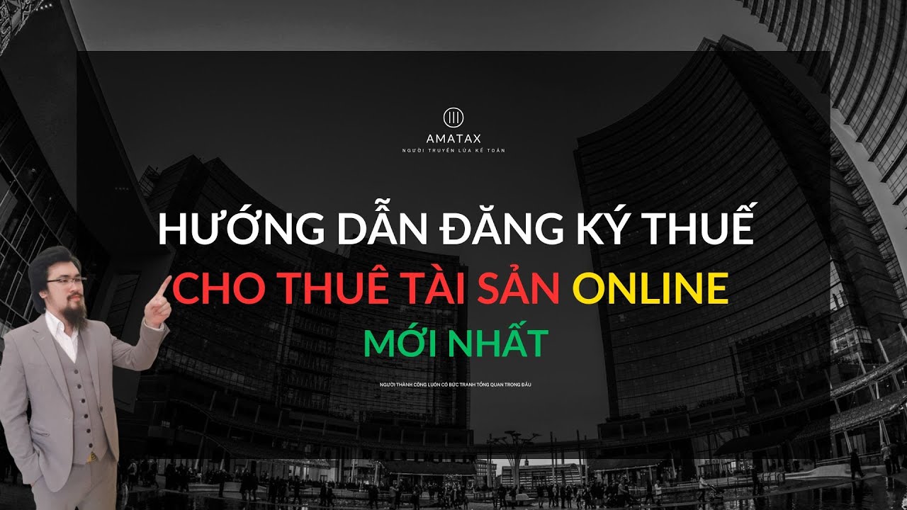 Hướng Dẫn Đăng Ký Mã Số Thuế Cho Thuê Tài Sản Online Mới Nhất – Làm Tại Nhà Chỉ 5 Phút!