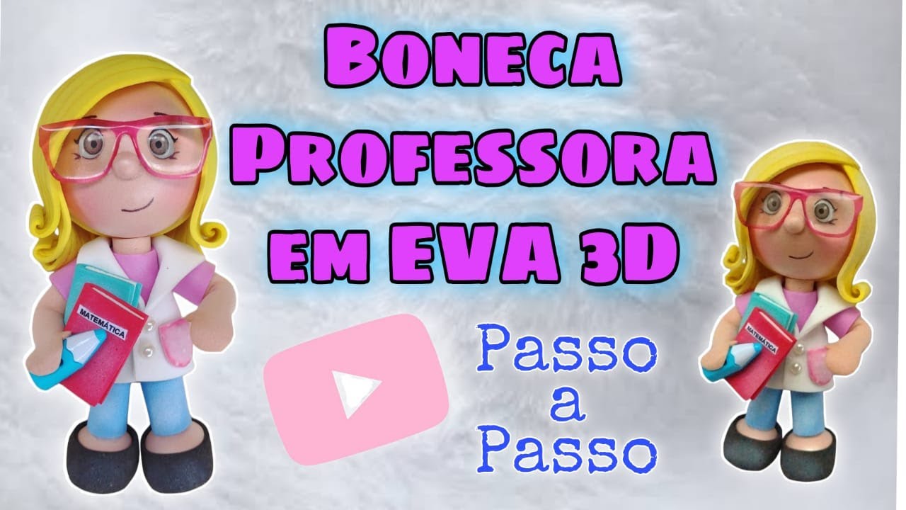 ✅Boneca em EVA PASSO A PASSO / Boneca PROFESSORA- MUITO FÁCIL!