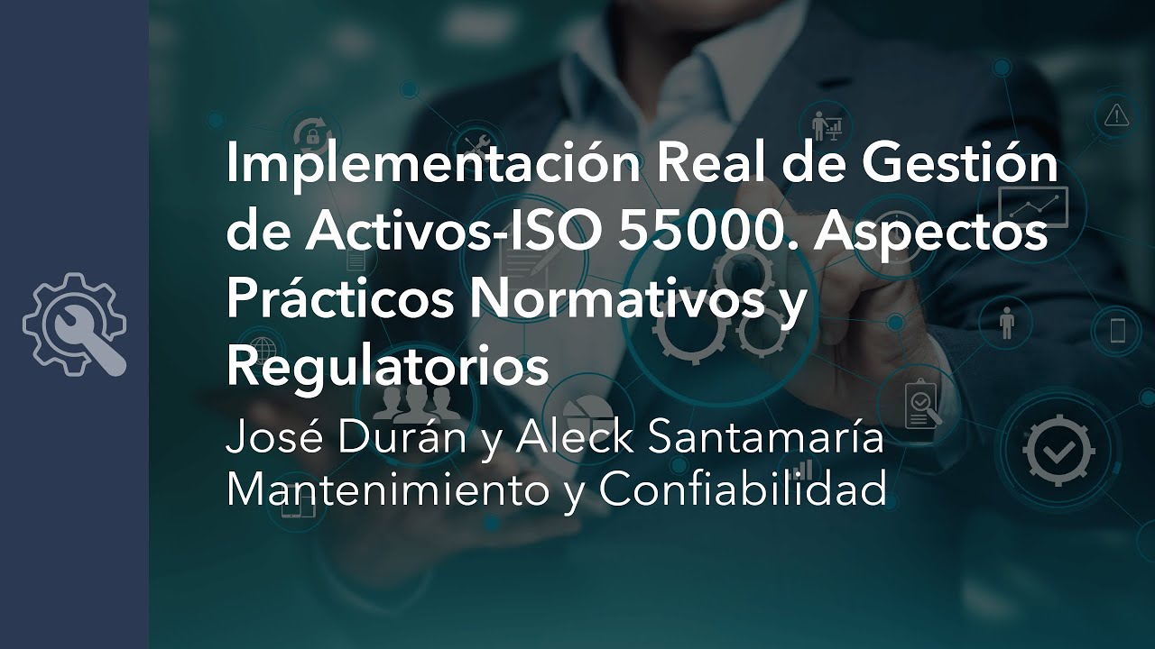 Implementación Real de Gestión de Activos-ISO 55000. Aspectos Prácticos, Normativos y Regulatorios