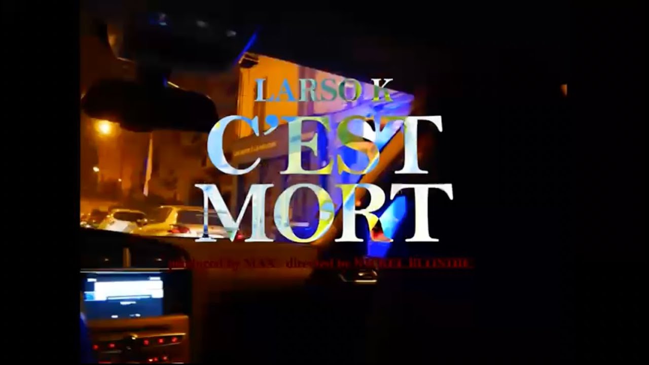 Larso K - C'est Mort Feat. PRODBYMAX)