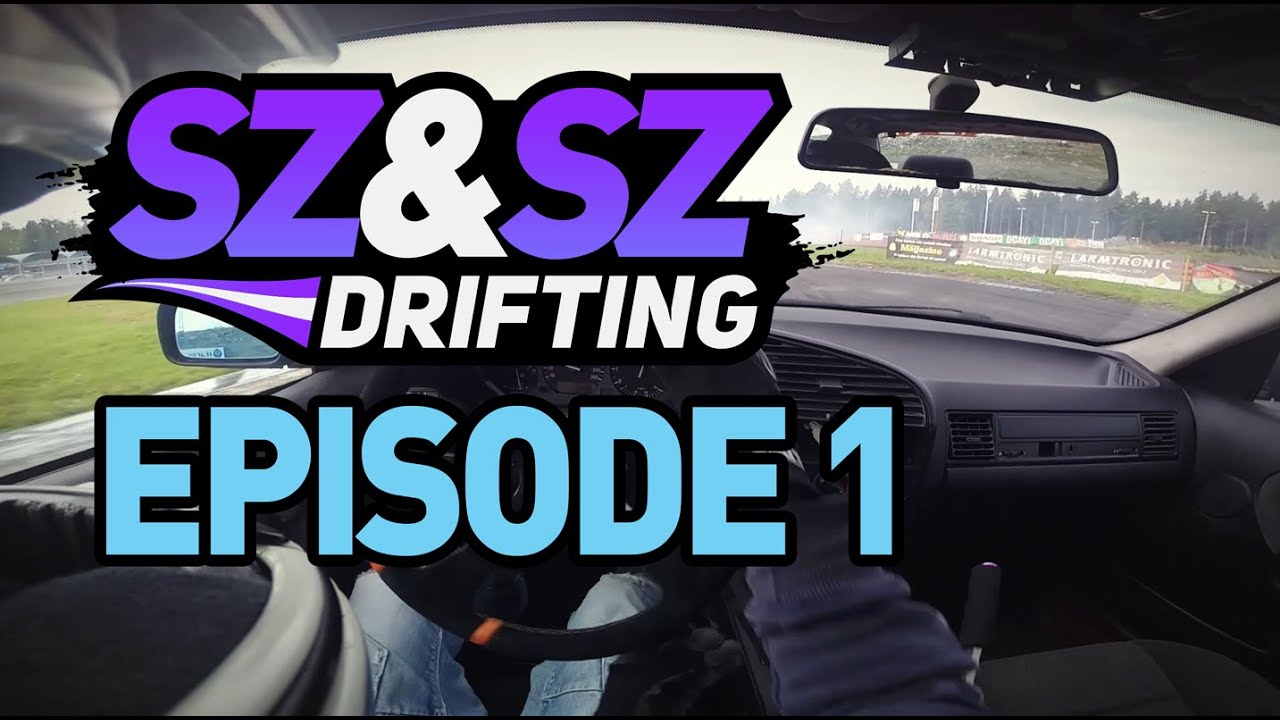 SZ&SZ DRIFTING - EPISODE 1