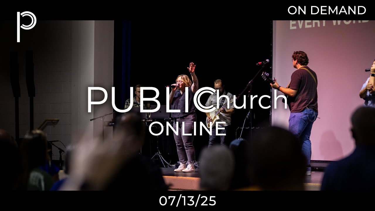 Public Church Online (07.13.25)